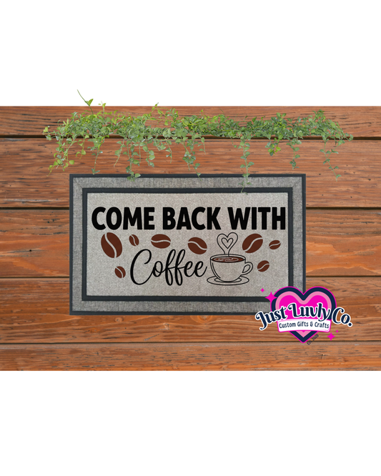 Come Back With Coffee Doormat