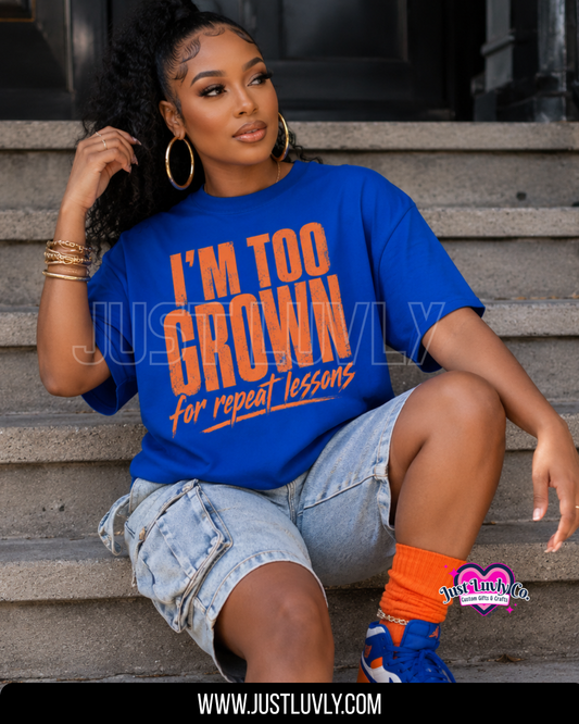I'm Too Grown T-Shirt