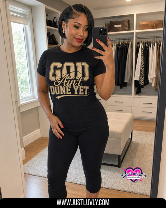God Ain't Done Yet T-Shirt